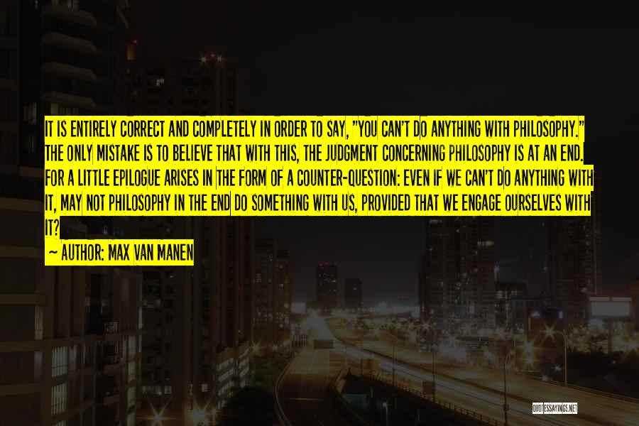 Something You Believe In Quotes By Max Van Manen