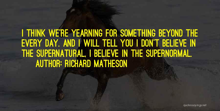 Something You Believe In Quotes By Richard Matheson