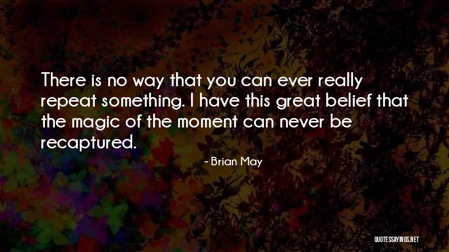 Something You Can Never Have Quotes By Brian May Something You Can Never Have Quotes By Brian May