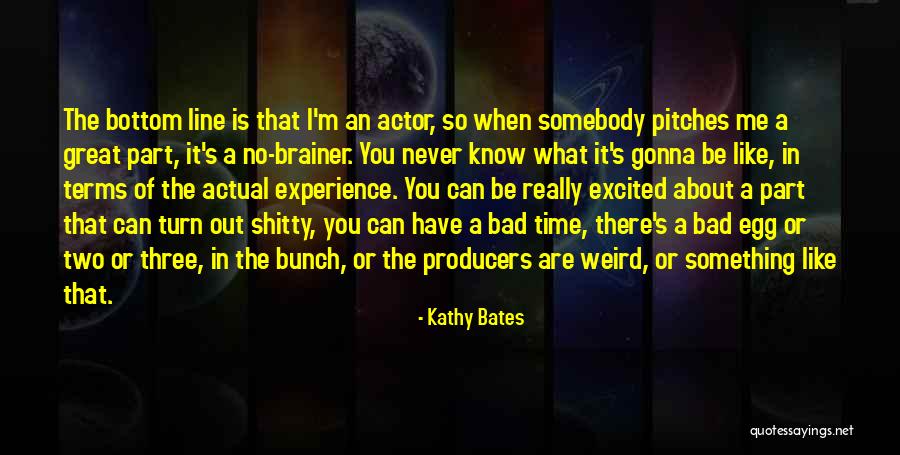 Something You Can Never Have Quotes By Kathy Bates Something You Can Never Have Quotes By Kathy Bates