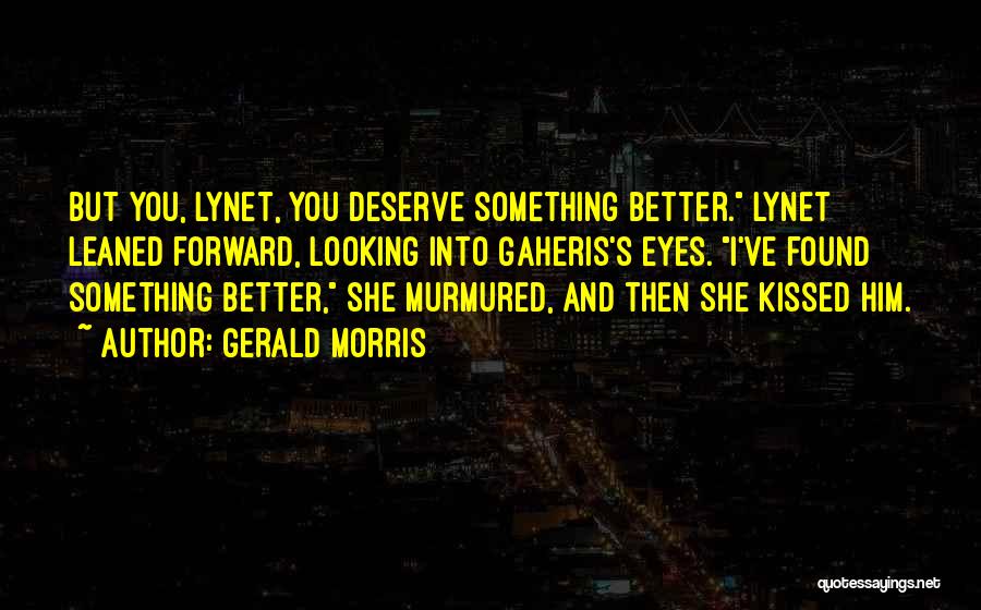 Something You Deserve Quotes By Gerald Morris