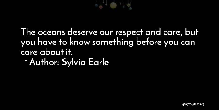 Something You Deserve Quotes By Sylvia Earle