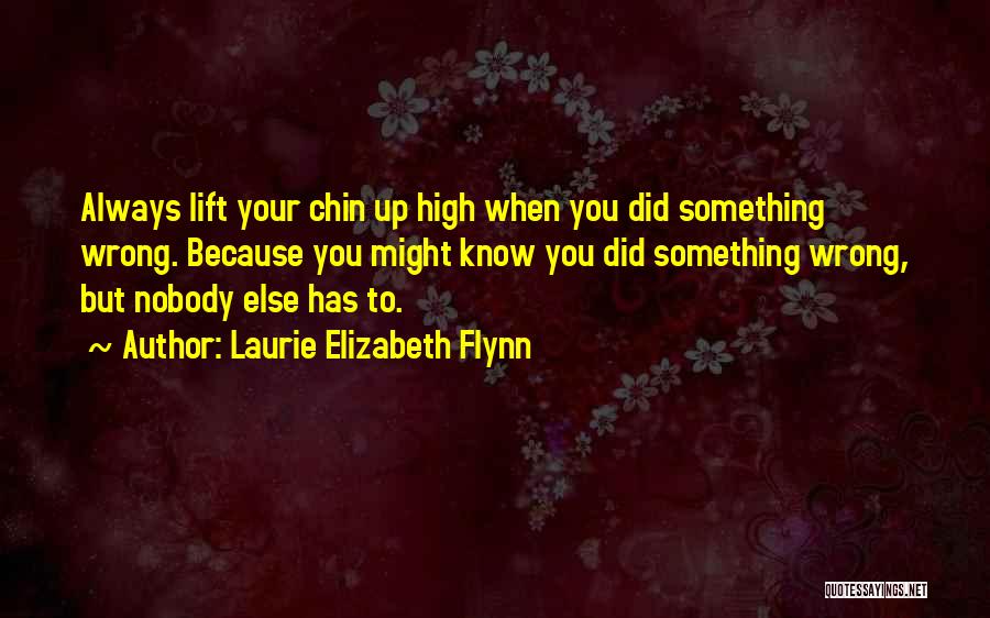 Something You Did Wrong Quotes By Laurie Elizabeth Flynn