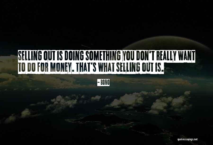 Something You Don T Want To Do Quotes By Bono Something You Don T Want To Do Quotes By Bono