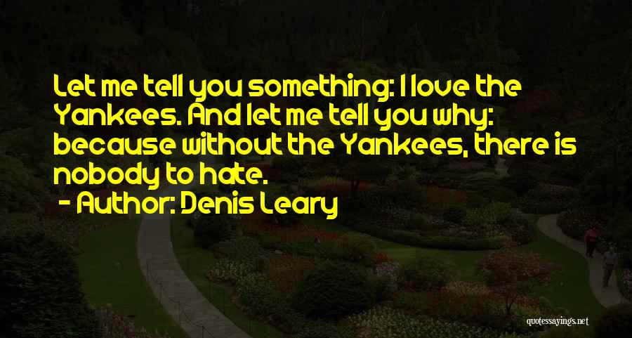 Something You Hate Quotes By Denis Leary