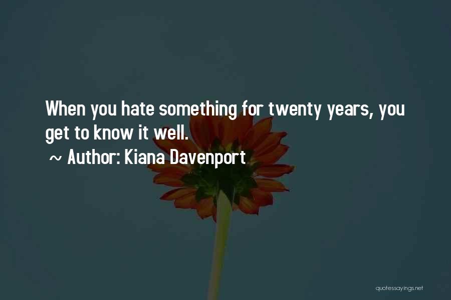 Something You Hate Quotes By Kiana Davenport