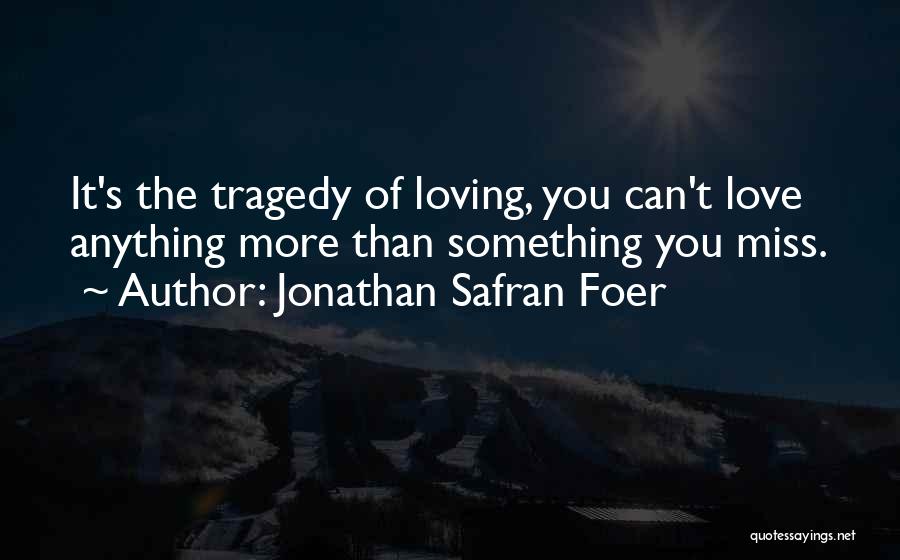 Something You Miss Quotes By Jonathan Safran Foer