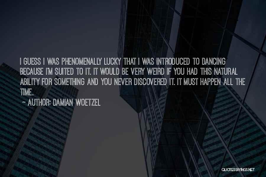 Something You Never Had Quotes By Damian Woetzel