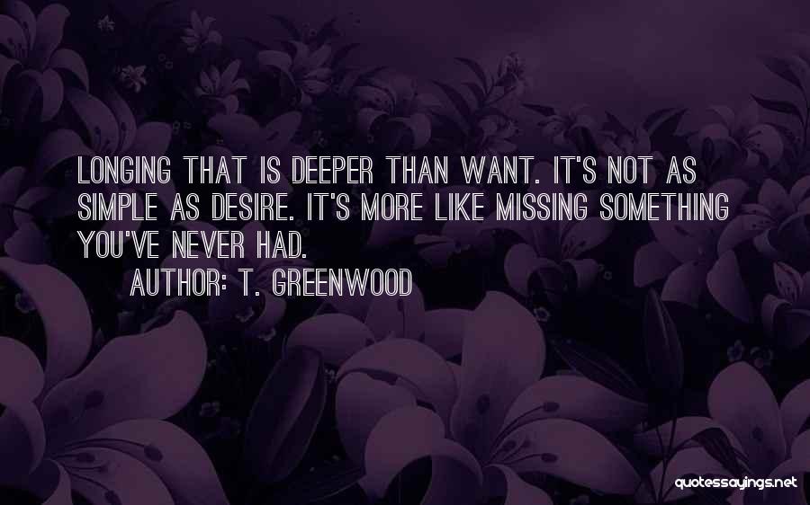 Something You Never Had Quotes By T. Greenwood
