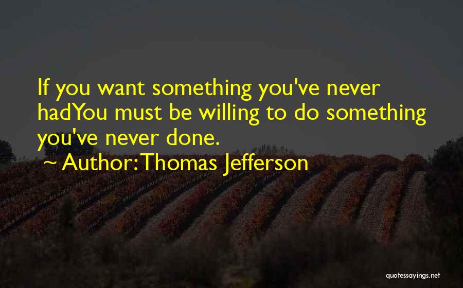 Something You Never Had Quotes By Thomas Jefferson