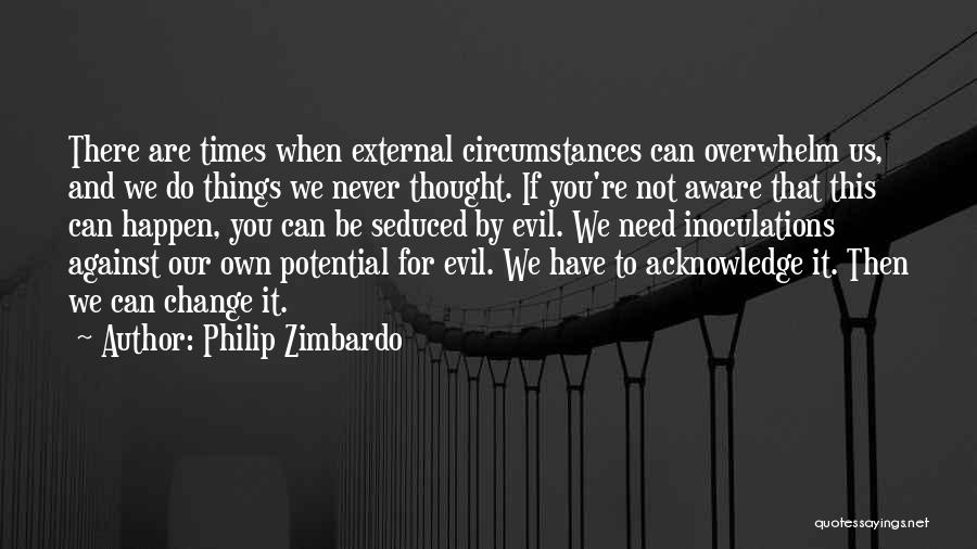 Something You Never Thought Would Happen Quotes By Philip Zimbardo