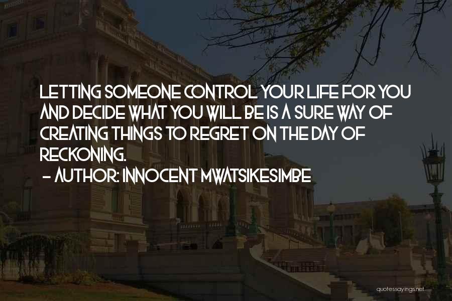 Something You Regret Doing Quotes By Innocent Mwatsikesimbe