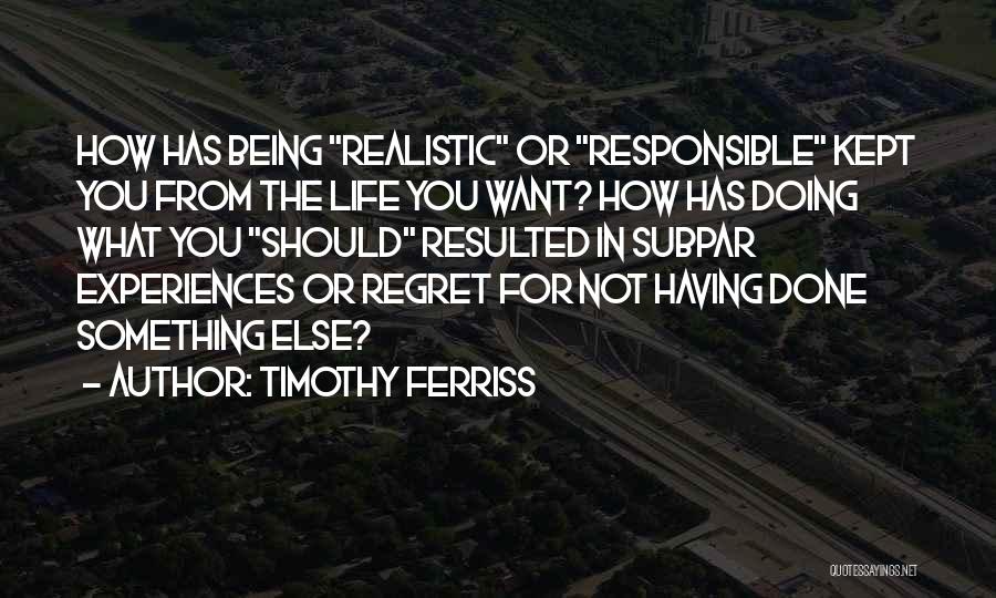 Something You Regret Doing Quotes By Timothy Ferriss