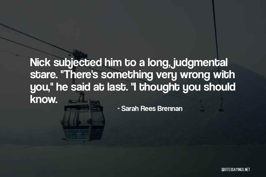 Something You Should Know Quotes By Sarah Rees Brennan Something You Should Know Quotes By Sarah Rees Brennan