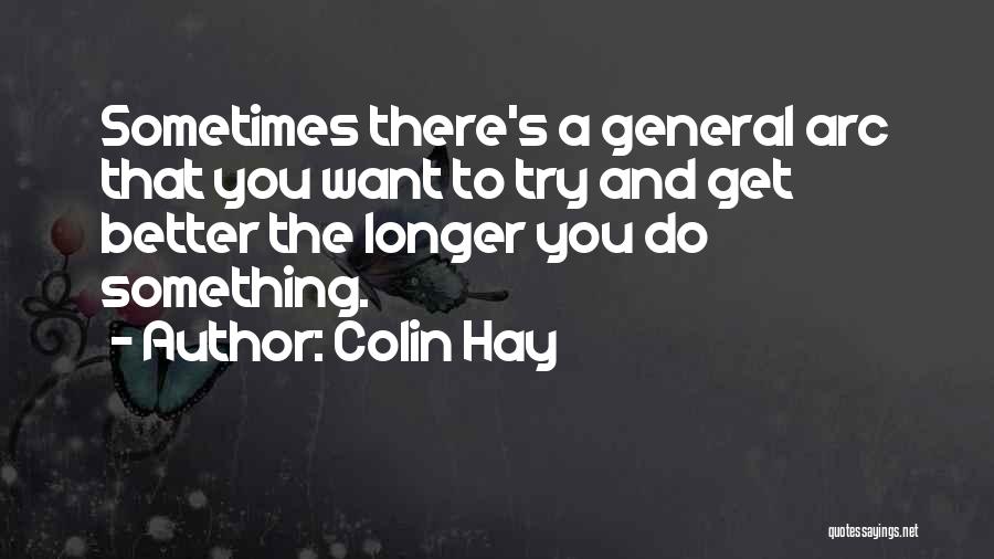 Something You Want Quotes By Colin Hay