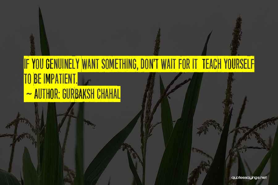 Something You Want Quotes By Gurbaksh Chahal