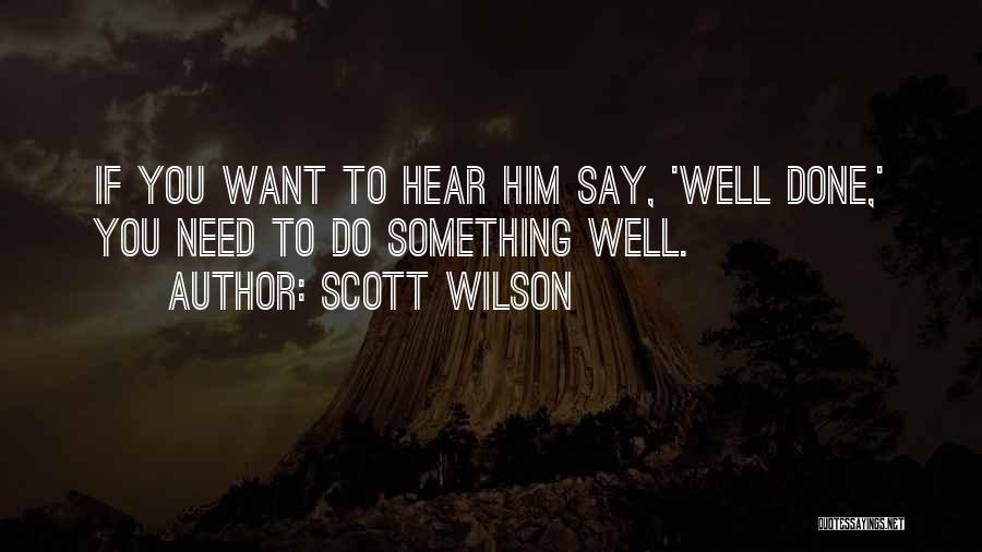 Something You Want Quotes By Scott Wilson