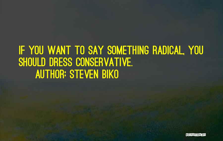 Something You Want Quotes By Steven Biko