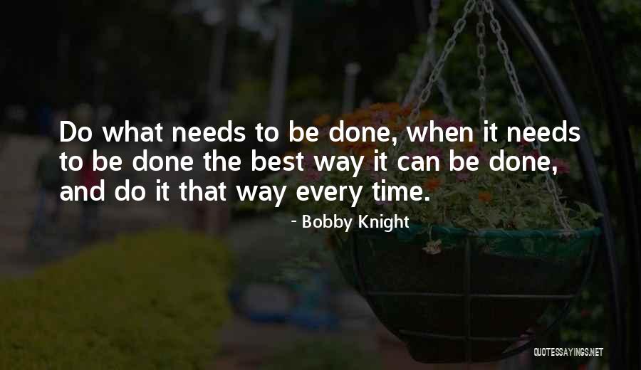 Somethings Are Easier Said Than Done Quotes By Bobby Knight Somethings Are Easier Said Than Done Quotes By Bobby Knight