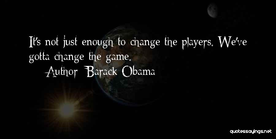 Something's Gotta Change Quotes By Barack Obama