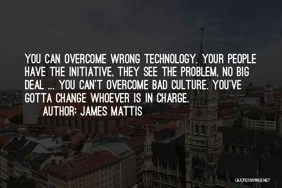 Something's Gotta Change Quotes By James Mattis
