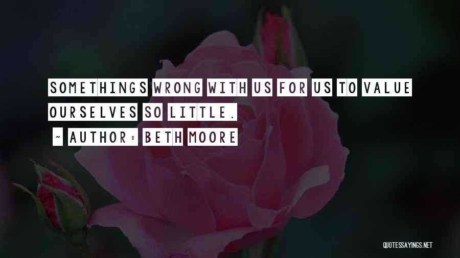 Somethings Quotes By Beth Moore