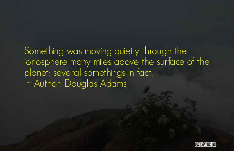 Somethings Quotes By Douglas Adams