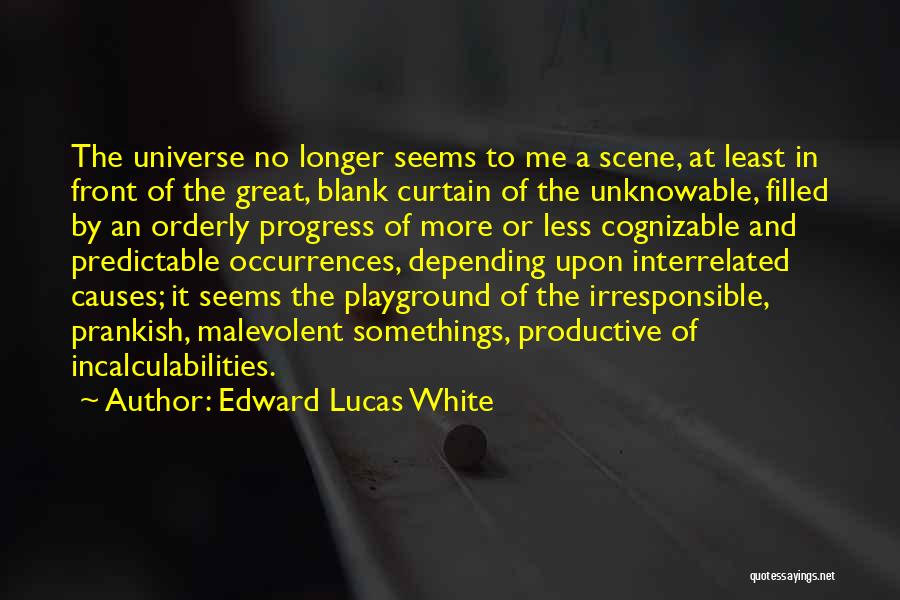 Somethings Quotes By Edward Lucas White