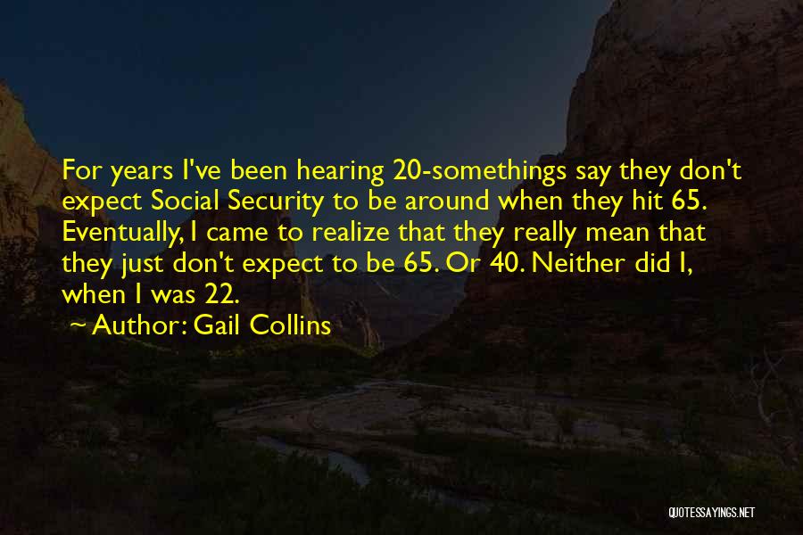 Somethings Quotes By Gail Collins