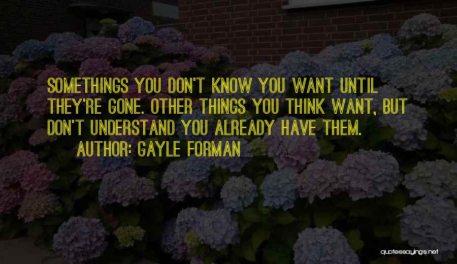 Somethings Quotes By Gayle Forman