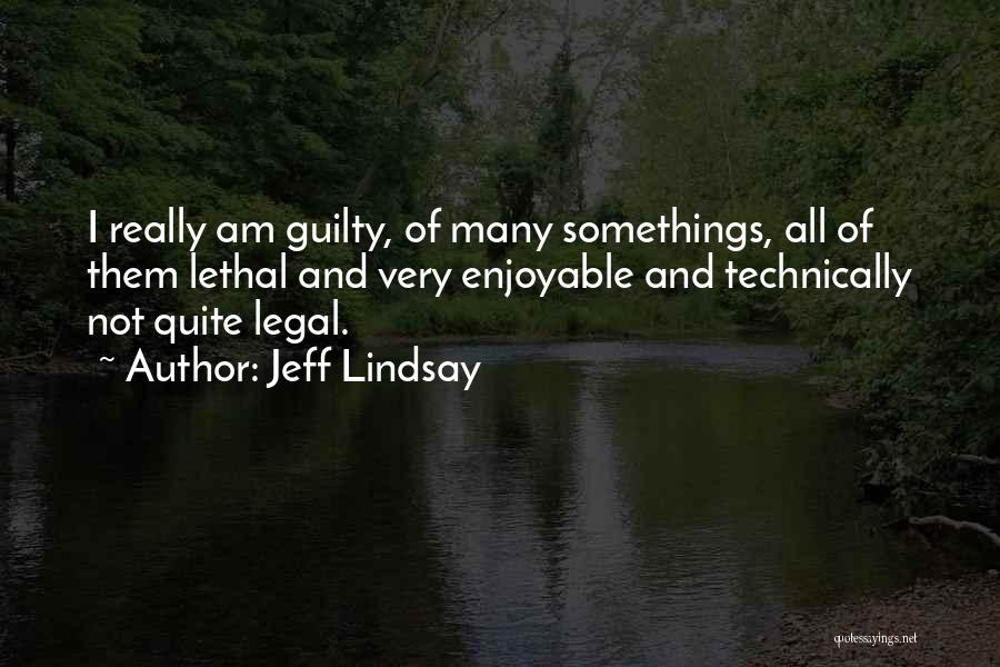 Somethings Quotes By Jeff Lindsay