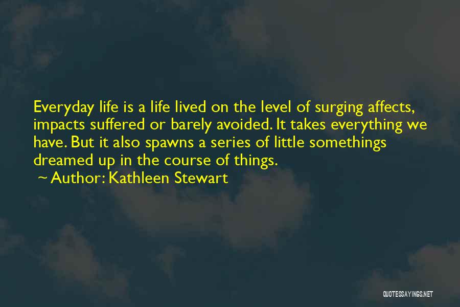 Somethings Quotes By Kathleen Stewart