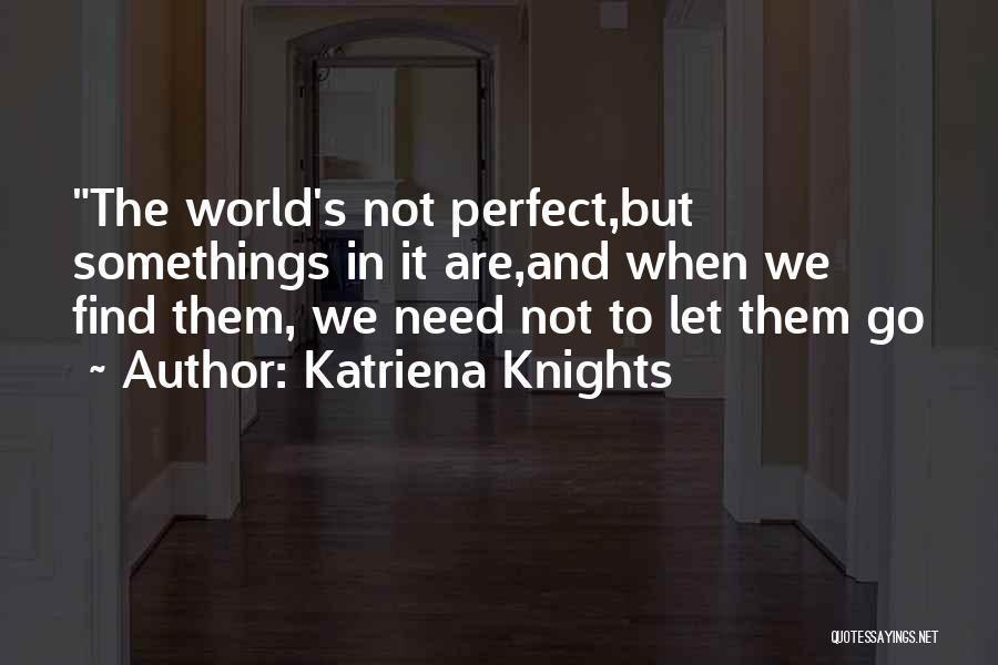 Somethings Quotes By Katriena Knights