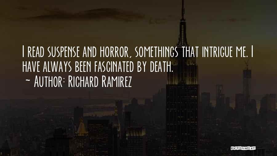 Somethings Quotes By Richard Ramirez