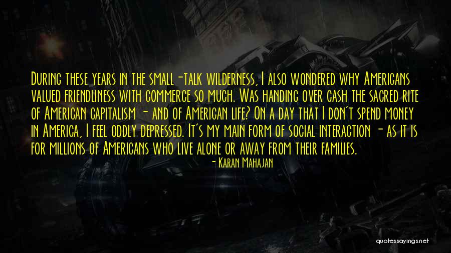 Sometime I Feel Alone Quotes By Karan Mahajan Sometime I Feel Alone Quotes By Karan Mahajan