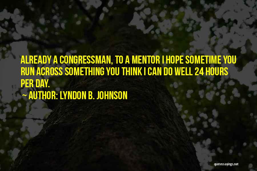 Sometime I Think Quotes By Lyndon B. Johnson