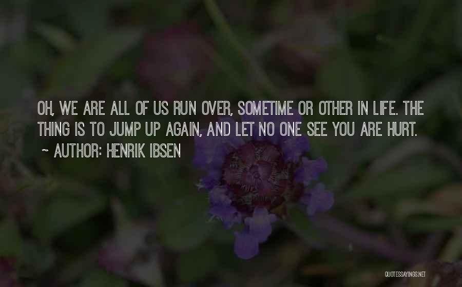 Sometime Life Quotes By Henrik Ibsen
