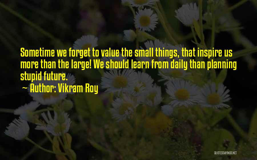 Sometime Life Quotes By Vikram Roy