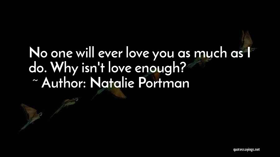 Sometime Love Isn't Enough Quotes By Natalie Portman