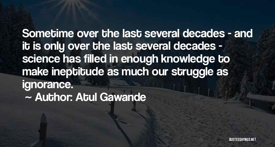 Sometime Quotes By Atul Gawande
