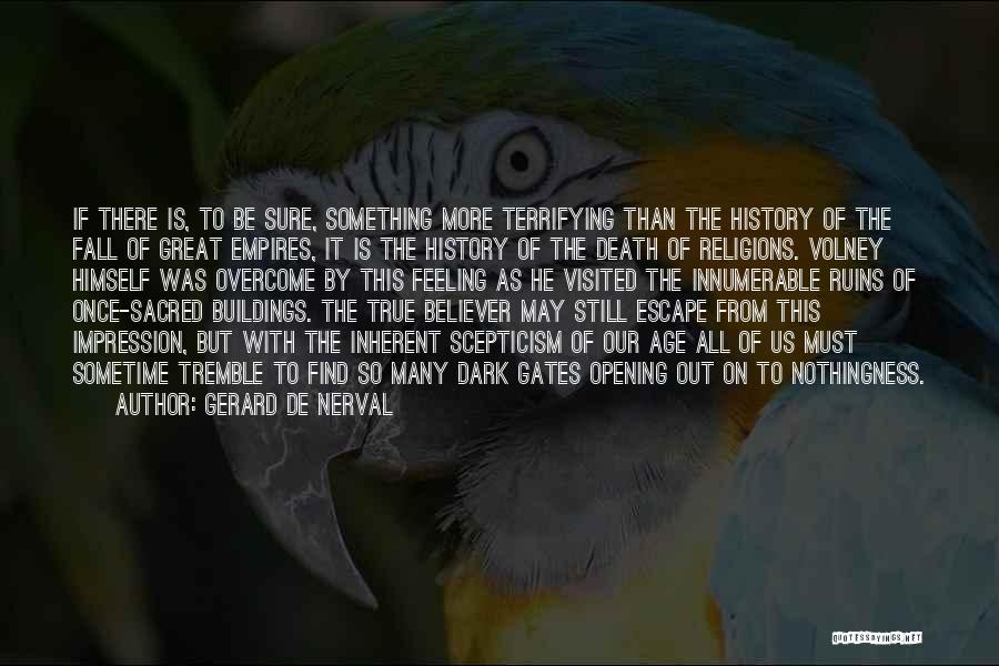 Sometime Quotes By Gerard De Nerval