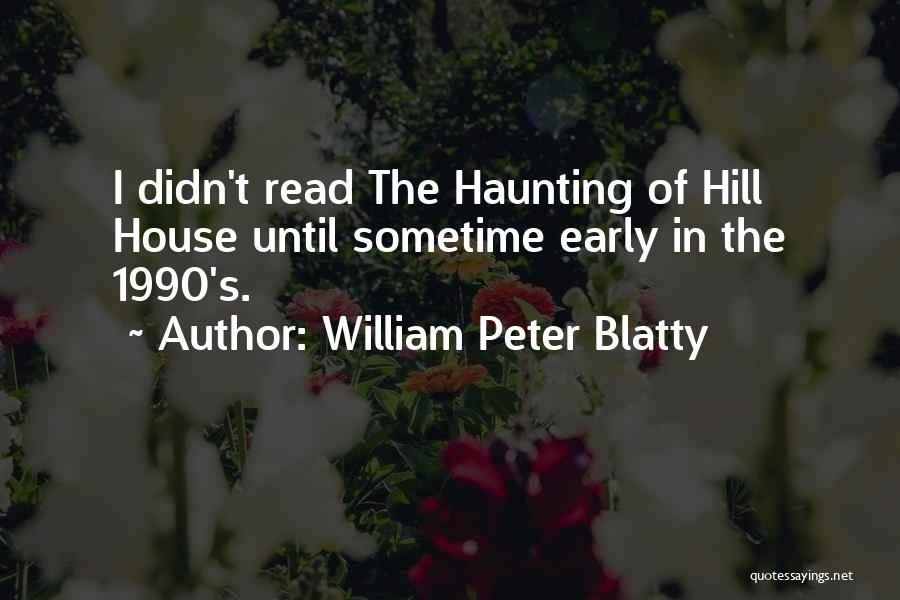 Sometime Quotes By William Peter Blatty