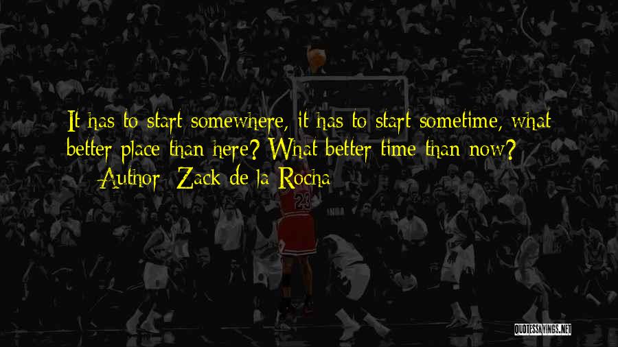 Sometime Somewhere Quotes By Zack De La Rocha