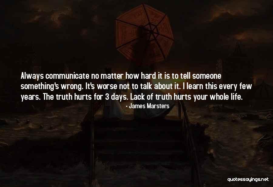 Sometime Truth Hurts Quotes By James Marsters