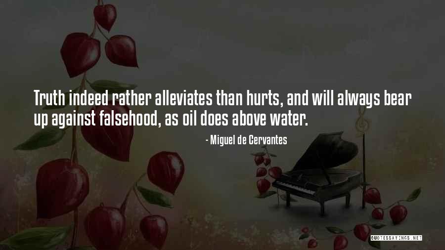 Sometime Truth Hurts Quotes By Miguel De Cervantes Sometime Truth Hurts Quotes By Miguel De Cervantes