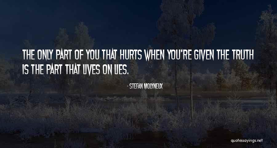 Sometime Truth Hurts Quotes By Stefan Molyneux Sometime Truth Hurts Quotes By Stefan Molyneux