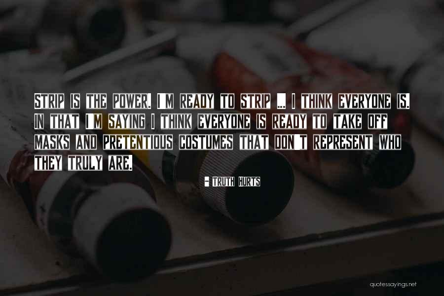 Sometime Truth Hurts Quotes By Truth Hurts Sometime Truth Hurts Quotes By Truth Hurts