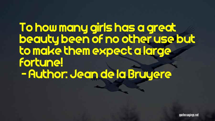 Sometimes All A Girl Wants Quotes By Jean De La Bruyere