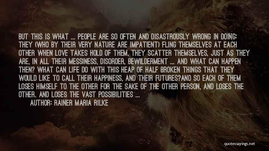 Sometimes All It Takes Is One Person Quotes By Rainer Maria Rilke