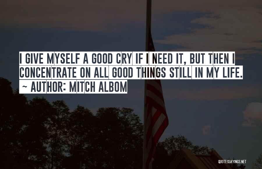 Sometimes All You Need Is A Good Cry Quotes By Mitch Albom